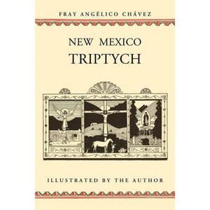 New Mexico Triptych - (Southwest Heritage) by  Angelico Chavez & Fray Angelico Chavez (Paperback) - 1 of 1