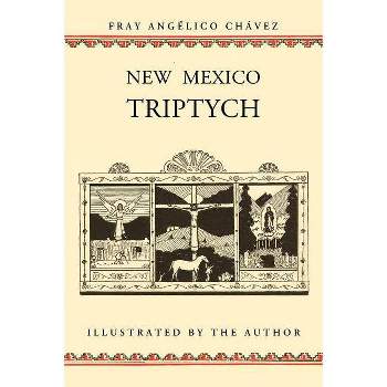New Mexico Triptych - (Southwest Heritage) by  Angelico Chavez & Fray Angelico Chavez (Paperback)