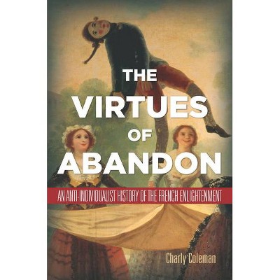 The Virtues of Abandon - by  Charly Coleman (Hardcover)