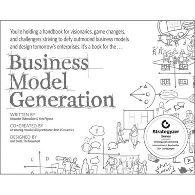 Business Model Generation - (Strategyzer) by  Alexander Osterwalder & Yves Pigneur (Paperback)