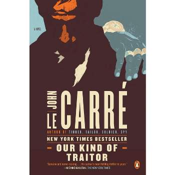 Our Kind of Traitor - by  John Le Carré (Paperback)