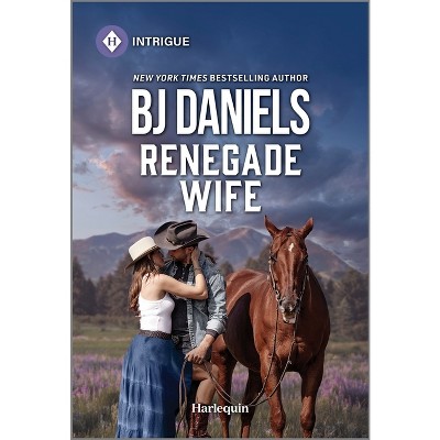 Renegade Wife - by  B J Daniels (Paperback)