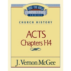 Thru the Bible Vol. 40: Church History (Acts 1-14) - by  J Vernon McGee (Paperback) - 1 of 1