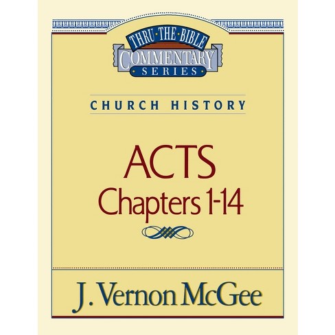 Thru the Bible Vol. 40: Church History (Acts 1-14) - by  J Vernon McGee (Paperback) - image 1 of 1