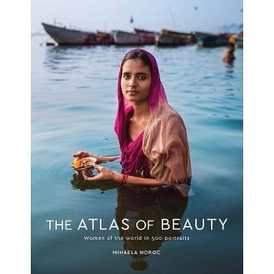 The Atlas of Beauty - by  Mihaela Noroc (Hardcover)