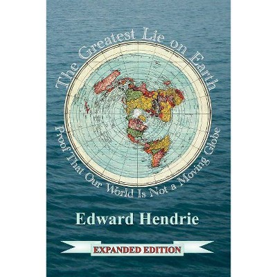 The Greatest Lie on Earth (Expanded Edition) - by  Edward Hendrie (Paperback)