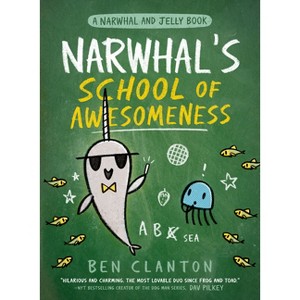 Narwhal's School of Awesomeness (a Narwhal and Jelly Book #6) - by  Ben Clanton (Paperback) - 1 of 1