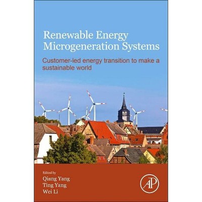  Renewable Energy Microgeneration Systems - by  Qiang Yang & Ting Yang & Wei Li (Paperback) 