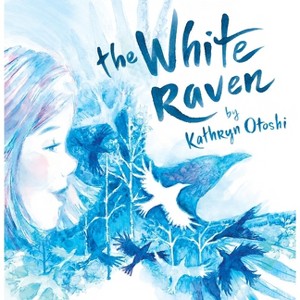 The White Raven - by  Kathryn Otoshi (Hardcover) - 1 of 1