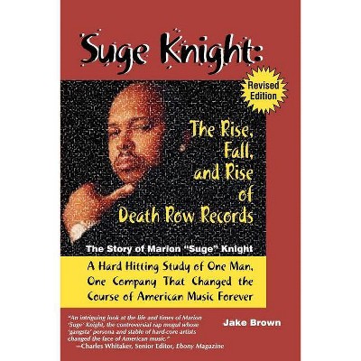 Suge Knight: The Rise, Fall, and Rise of Death Row Records - by  Jake Brown (Paperback)