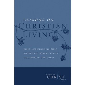 Lessons on Christian Living - (Growing in Christ) (Paperback) - 1 of 1