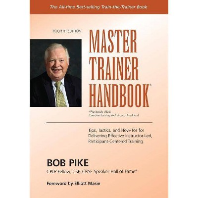 Master Trainer Handbook - by  Elliott Masie & Bob Pike (Paperback)