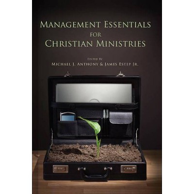 Management Essentials for Christian Ministries - by  Michael Anthony & James R Estep (Hardcover)