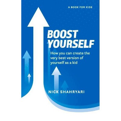 Boost Yourself - by  Nick Shahryari (Paperback)