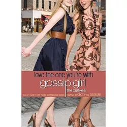 Love The One You're With - (Gossip Girl: The Carlyles) by  Cecily Von Ziegesar (Paperback)