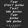 Women's Friends They Don’t Know Quote T-Shirt - image 2 of 4