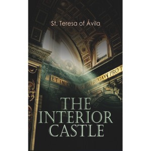 The Interior Castle - by  St Teresa of Ávila & Benedikt Zimmermann (Paperback) - 1 of 1
