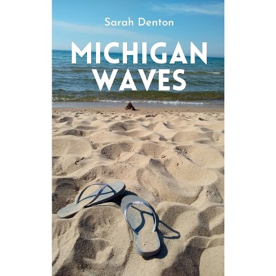 Michigan Waves - by  Sarah Denton (Paperback)
