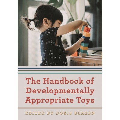 Handbook of Developmentally Appropriate Toys - by  Doris Bergen (Paperback)