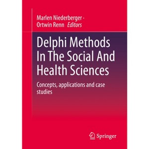Delphi Methods in the Social and Health Sciences - by  Marlen Niederberger & Ortwin Renn (Paperback) - 1 of 1