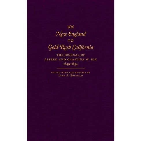 New England to Gold Rush California - by  Alfred Rix & Chastina W Rix (Hardcover) - image 1 of 1