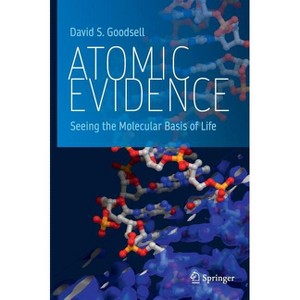 Atomic Evidence - by  David S Goodsell (Hardcover) - 1 of 1