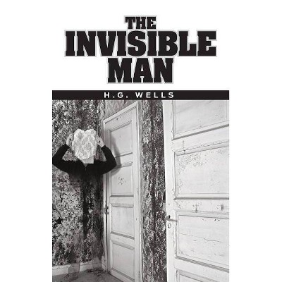 The Invisible Man - by  H G Wells (Hardcover)