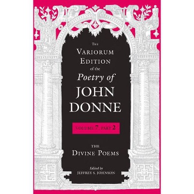 The Variorum Edition of the Poetry of John Donne - (Hardcover)