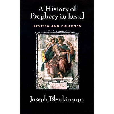 History of Prophecy in Israel, Revised and Enlarged (Revised) - by  Joseph Blenkinsopp (Paperback)