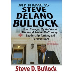 My Name is Steve Delano Bullock - by  Steve D Bullock (Hardcover) - 1 of 1