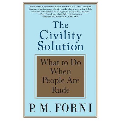 The Civility Solution - by  P M Forni (Paperback)