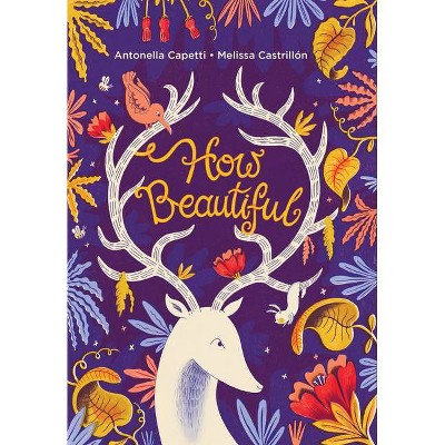 How Beautiful - by  Antonella Capetti (Hardcover)