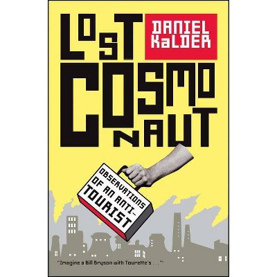  Lost Cosmonaut - by  Daniel Kalder (Paperback) 