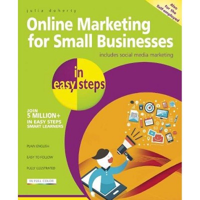 Online Marketing for Small Businesses in Easy Steps - (In Easy Steps) by  Julia Doherty (Paperback)