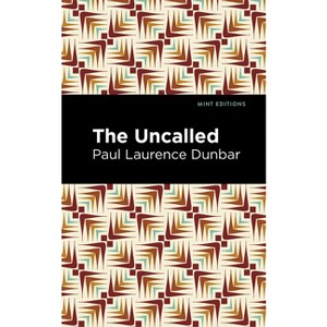 The Uncalled - (Black Narratives) by  Paul Laurence Dunbar (Hardcover) - 1 of 1