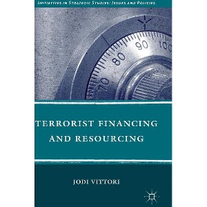 Terrorist Financing and Resourcing - (Initiatives in Strategic Studies: Issues and Policies) by  J Vittori (Hardcover) - 1 of 1