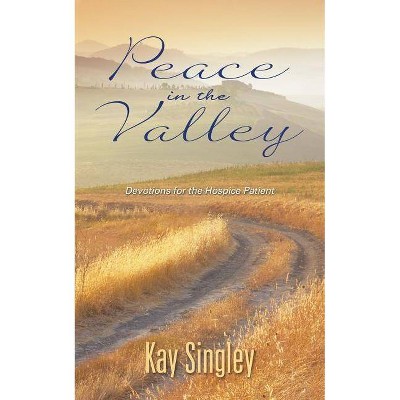 Peace in the Valley - by  Kay Singley (Paperback)