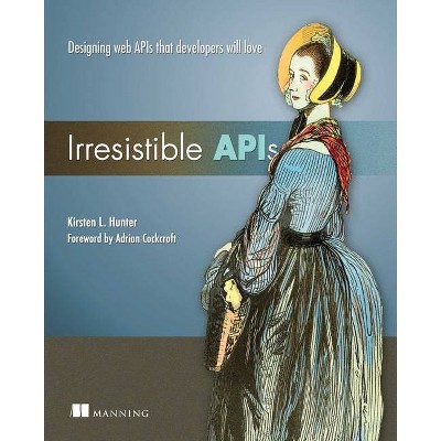 Irresistible APIs - by  Kirsten Hunter (Paperback)