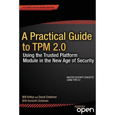 A Practical Guide to TPM 2.0 - by  Will Arthur & David Challener (Paperback)