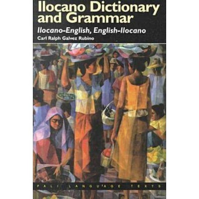 Ilocano Dictionary and Grammar - (Pali Language Texts) by  Carl Ralph Galvez Rubino (Paperback)