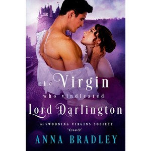 The Virgin Who Vindicated Lord Darlington - (The Swooning Virgins Society) by  Anna Bradley (Paperback) - 1 of 1