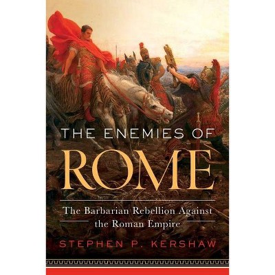 The Enemies of Rome - by  Stephen Kershaw (Paperback)