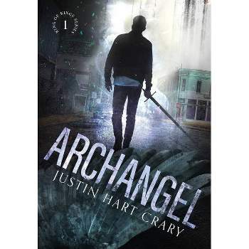 Archangel - (King of Kings) by  Justin Hart Crary (Hardcover)