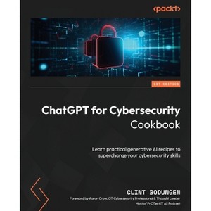 ChatGPT for Cybersecurity Cookbook - by  Clint Bodungen (Paperback) - 1 of 1