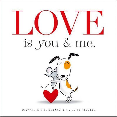 Love Is You & Me - by  Monica Sheehan (Hardcover)