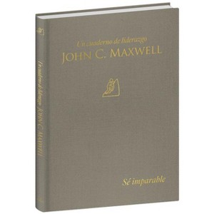 Sé Imparable: Un Cuaderno de Liderazgo -J. C. Maxwell / Unstoppable You: A Leadership Journal - by  John C Maxwell (Hardcover) - 1 of 1