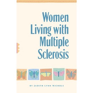 Women Living with Multiple Sclerosis - by  Judith Lynn Nichols (Paperback) - 1 of 1