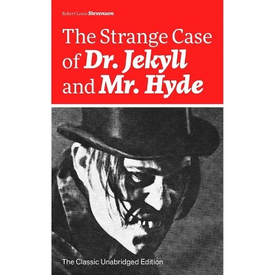 The Strange Case of Dr. Jekyll and Mr. Hyde (the Classic Unabridged Edition) - by  Robert Louis Stevenson (Paperback)