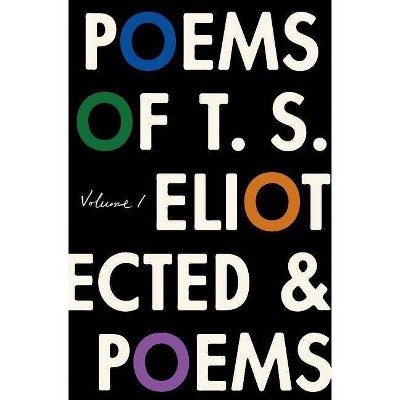 The Poems of T. S. Eliot: Volume I - by  T S Eliot (Paperback)