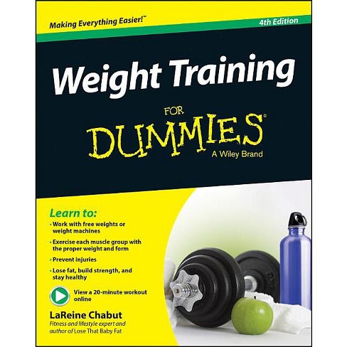 Weight Training For Dummies - 4th Edition By Lareine Chabut (paperback) :  Target